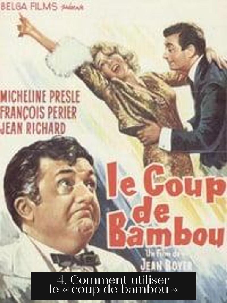 4. Comment utiliser le « coup de bambou »