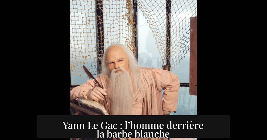 Yann Le Gac : l’homme derrière la barbe blanche