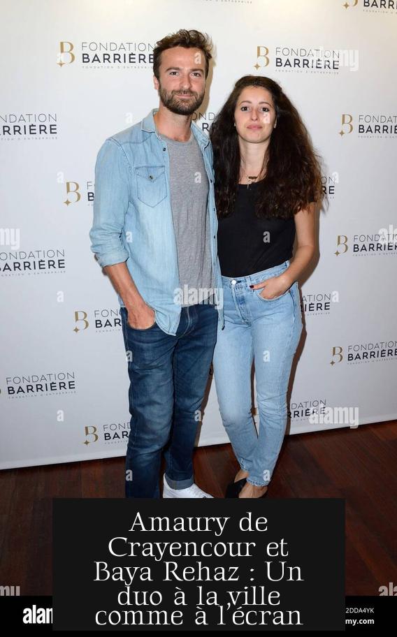 Amaury de Crayencour et Baya Rehaz : Un duo à la ville comme à l’écran