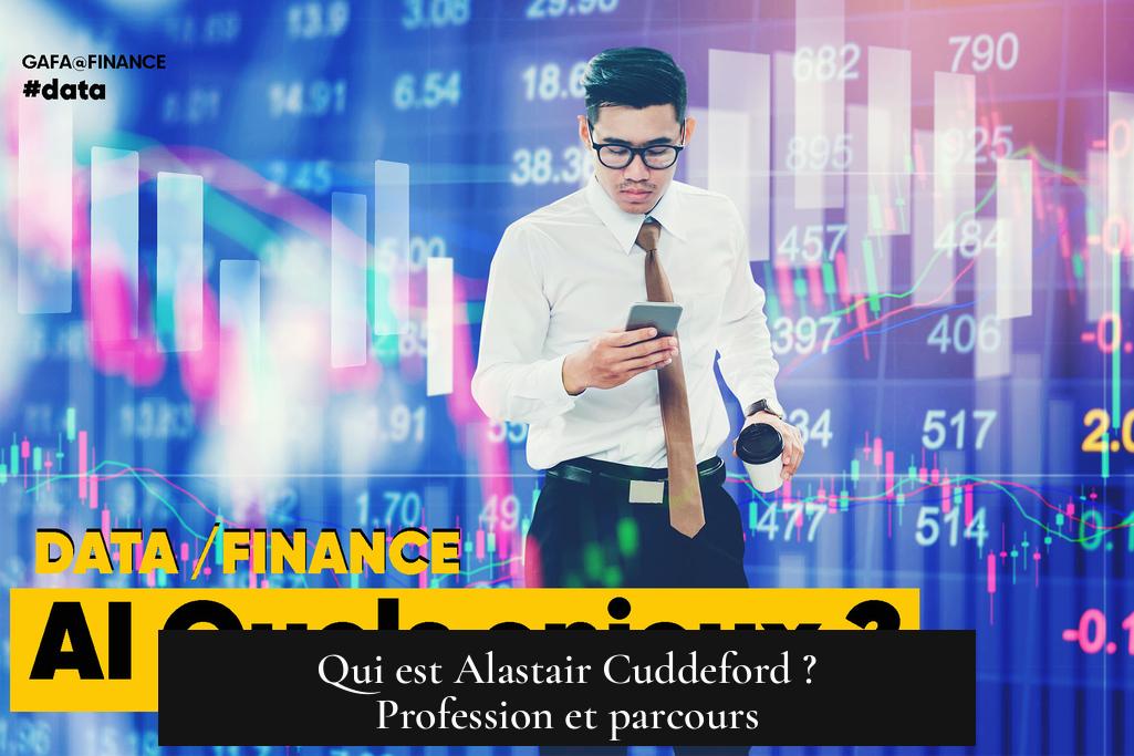Qui est Alastair Cuddeford ? Profession et parcours