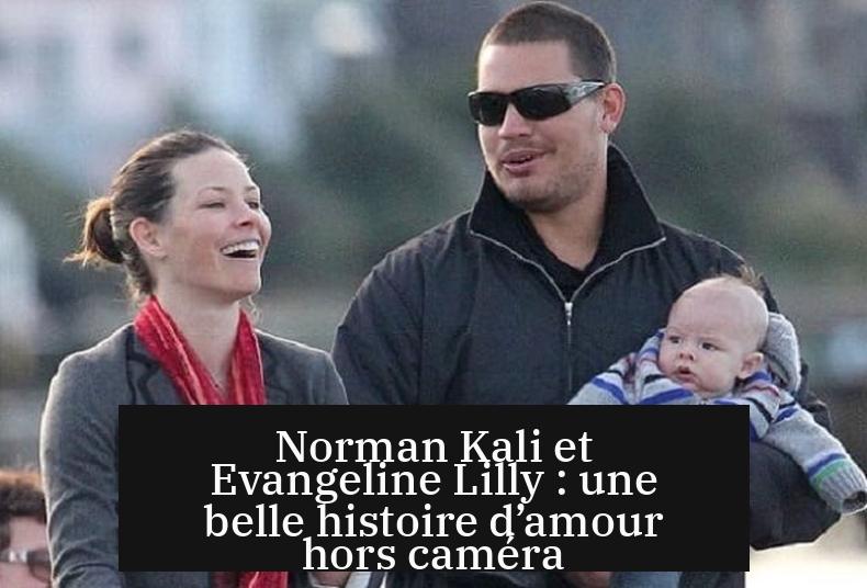 Norman Kali et Evangeline Lilly : une belle histoire d’amour hors caméra