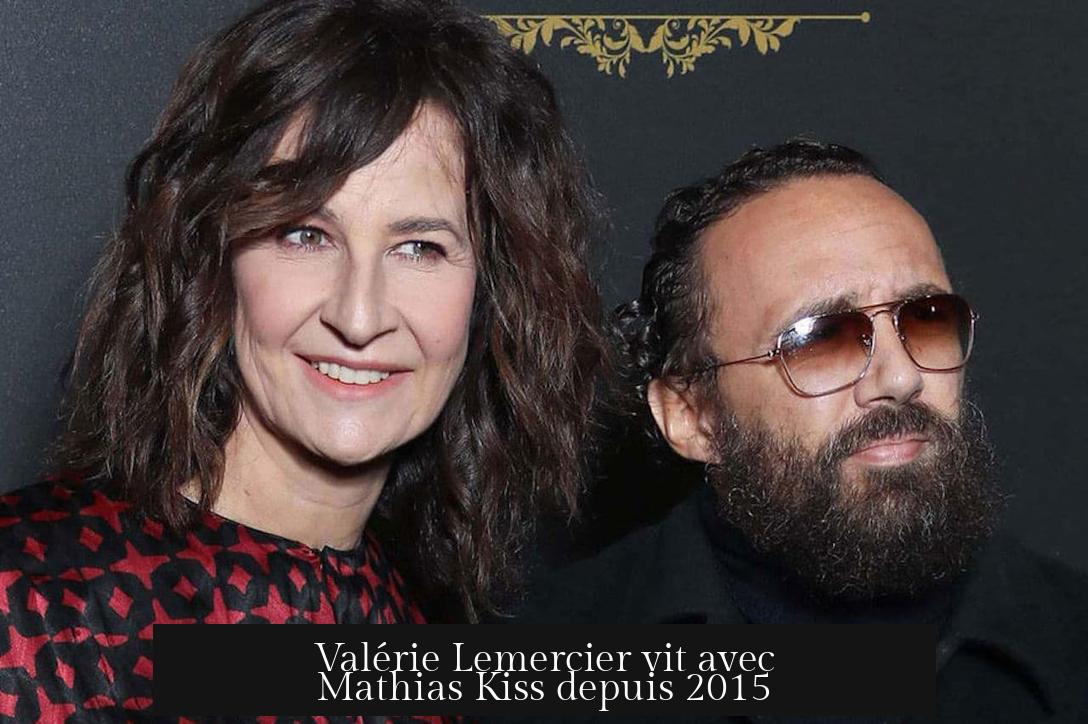Valérie Lemercier vit avec Mathias Kiss depuis 2015