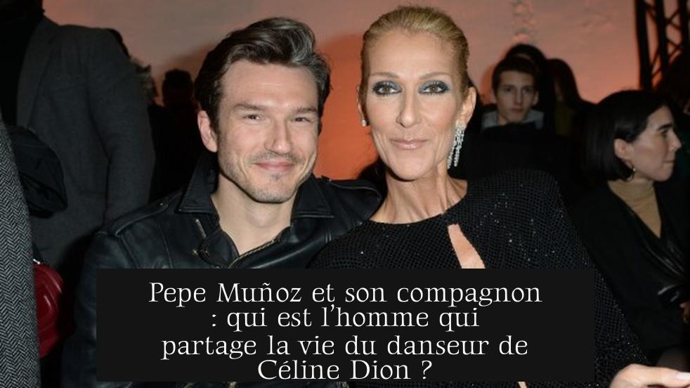 Pepe Muñoz et son compagnon : qui est l’homme qui partage la vie du danseur de Céline Dion ?