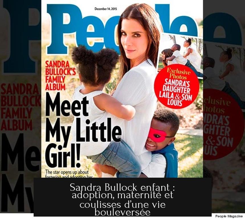 Sandra Bullock enfant : adoption, maternité et coulisses d’une vie bouleversée