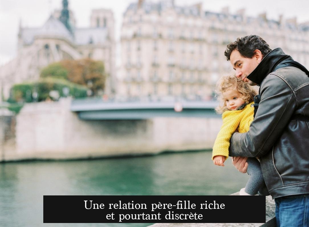 Une relation père-fille riche et pourtant discrète
