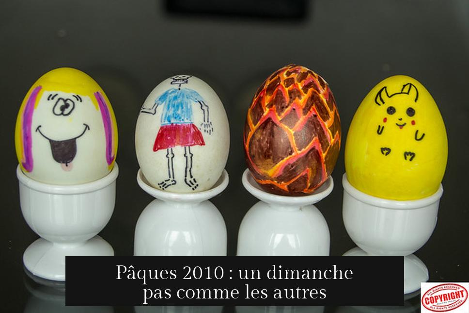 Pâques 2010 : un dimanche pas comme les autres
