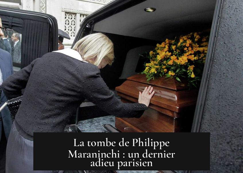 La tombe de Philippe Maraninchi : un dernier adieu parisien