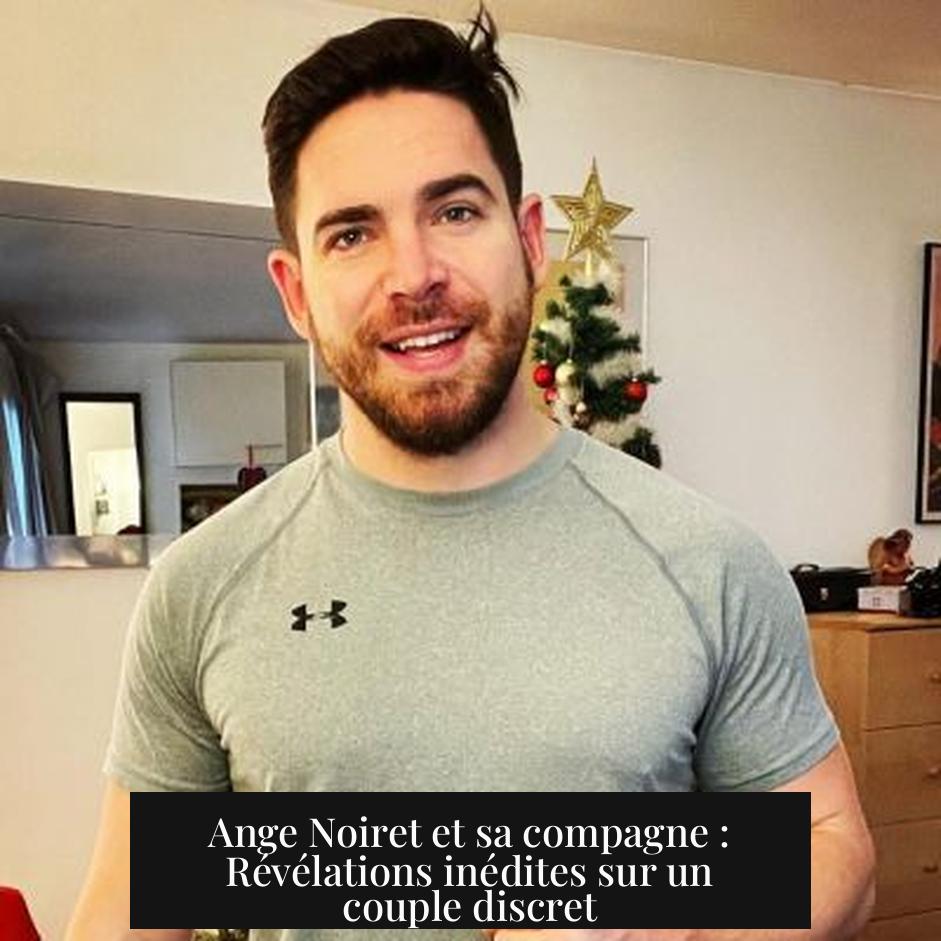 Ange Noiret et sa compagne : Révélations inédites sur un couple discret