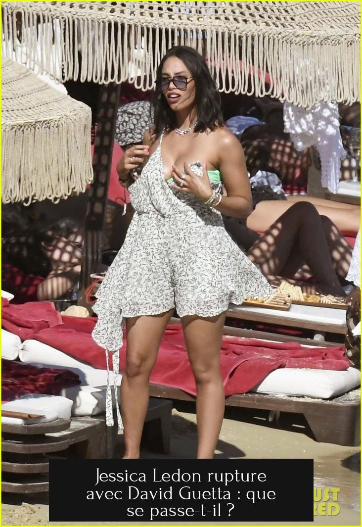 Jessica Ledon rupture avec David Guetta : que se passe-t-il ?