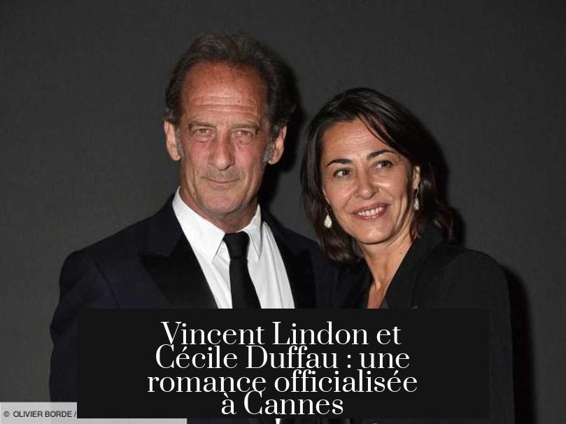 Vincent Lindon et Cécile Duffau : une romance officialisée à Cannes