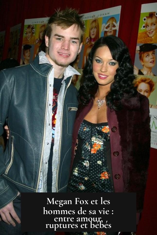Megan Fox et les hommes de sa vie : entre amour, ruptures et bébés