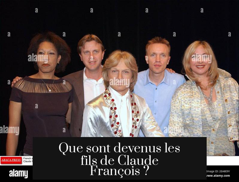 Que sont devenus les fils de Claude François ?