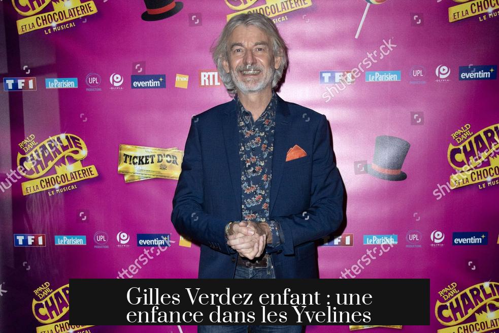 Gilles Verdez enfant : une enfance dans les Yvelines