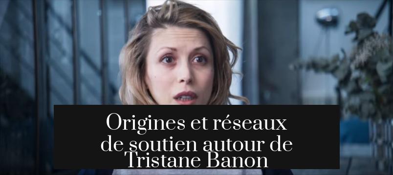 Origines et réseaux de soutien autour de Tristane Banon