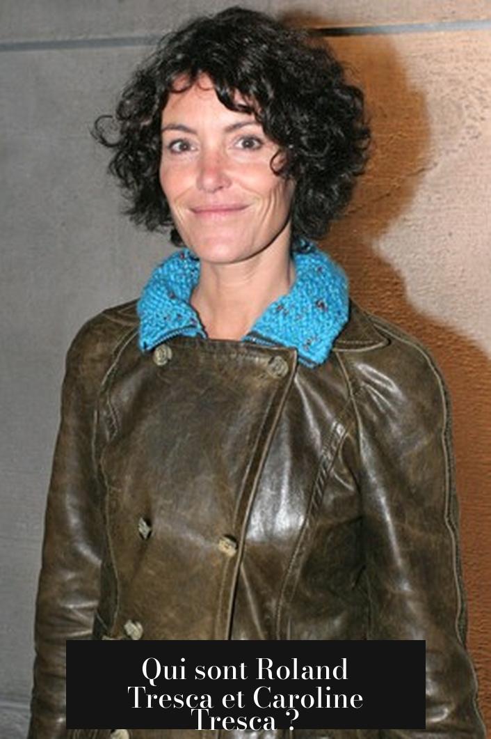 Qui sont Roland Tresca et Caroline Tresca ?