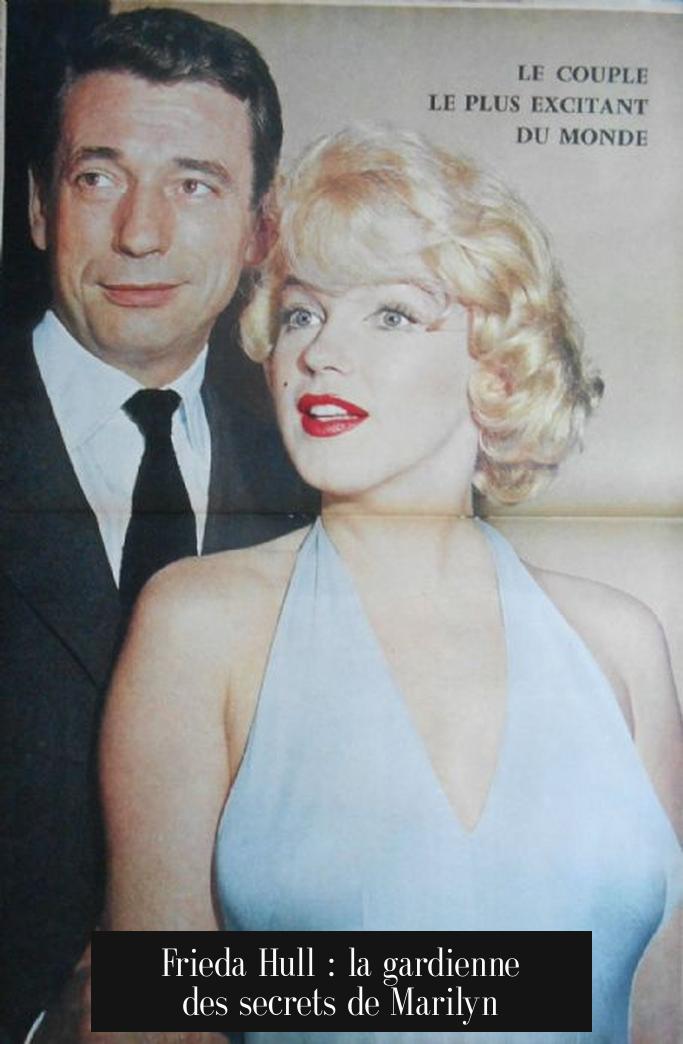 Frieda Hull : la gardienne des secrets de Marilyn