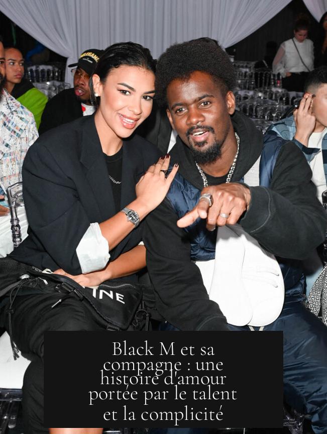 Black M et sa compagne : une histoire d'amour portée par le talent et la complicité