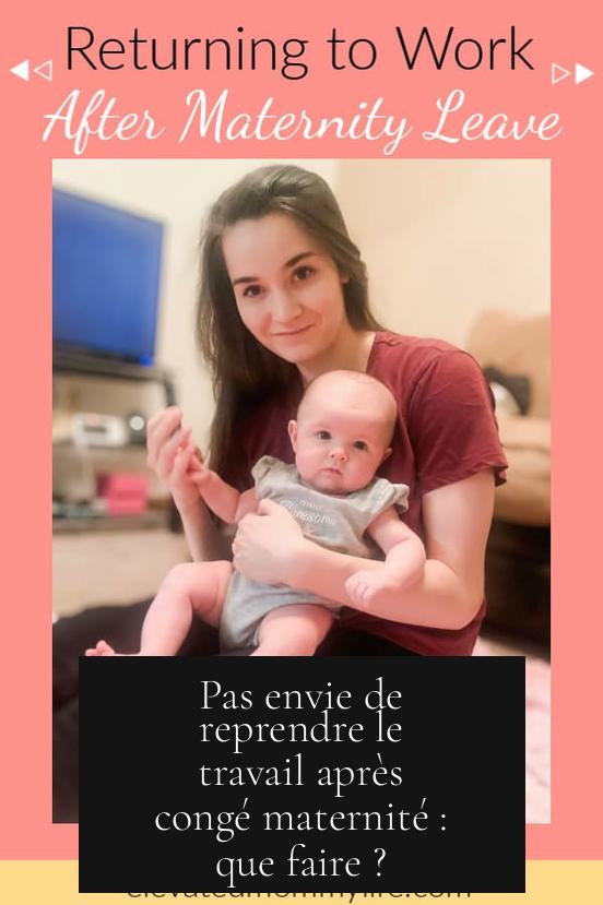 Pas envie de reprendre le travail après congé maternité : que faire ?