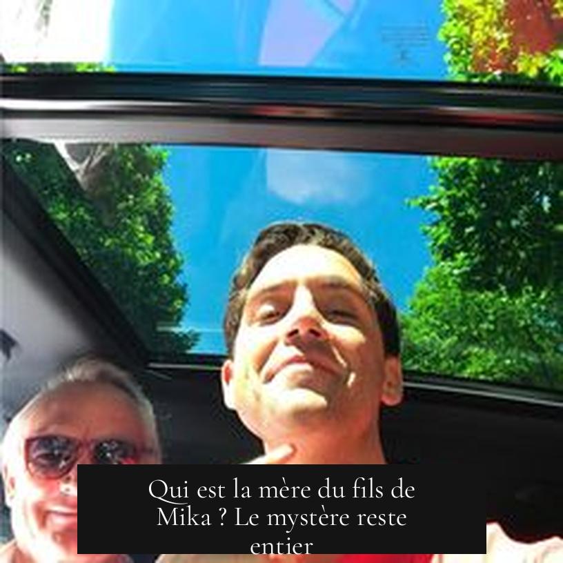 Qui est la mère du fils de Mika ? Le mystère reste entier