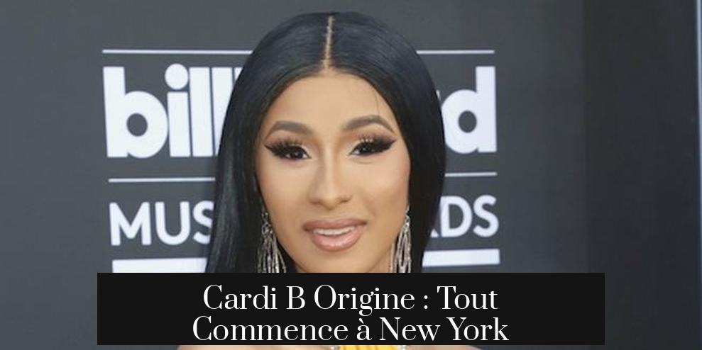 Cardi B Origine : Tout Commence à New York