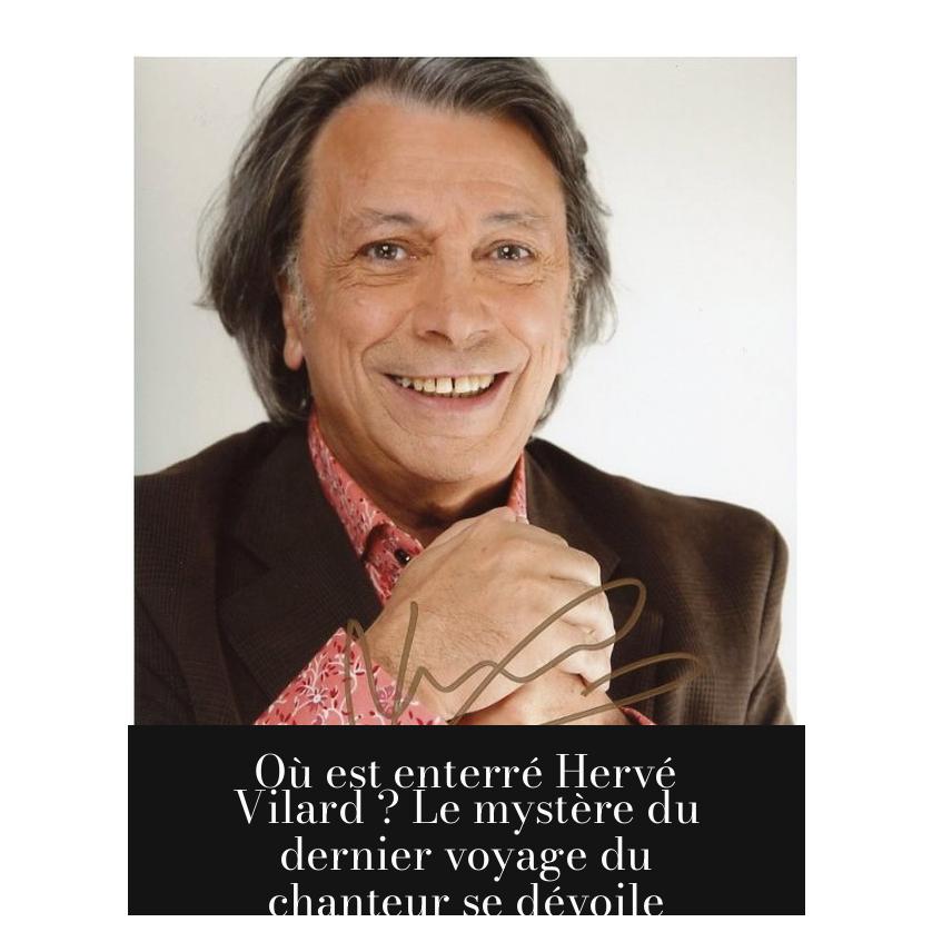 Où est enterré Hervé Vilard ? Le mystère du dernier voyage du chanteur se dévoile