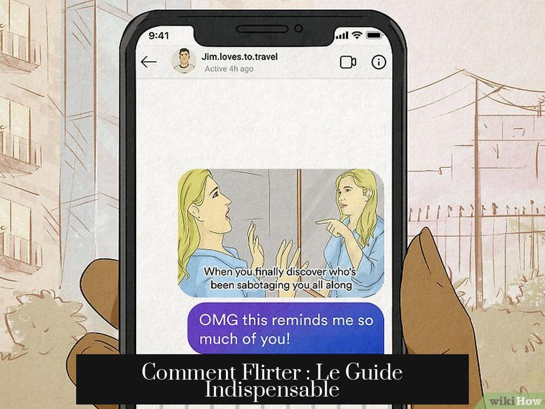 Comment Flirter : Le Guide Indispensable