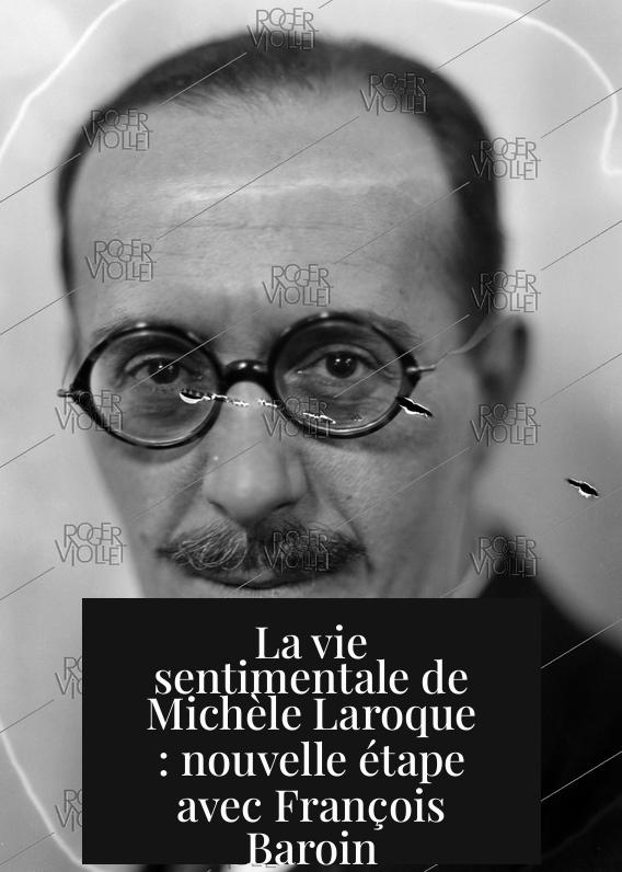 La vie sentimentale de Michèle Laroque : nouvelle étape avec François Baroin