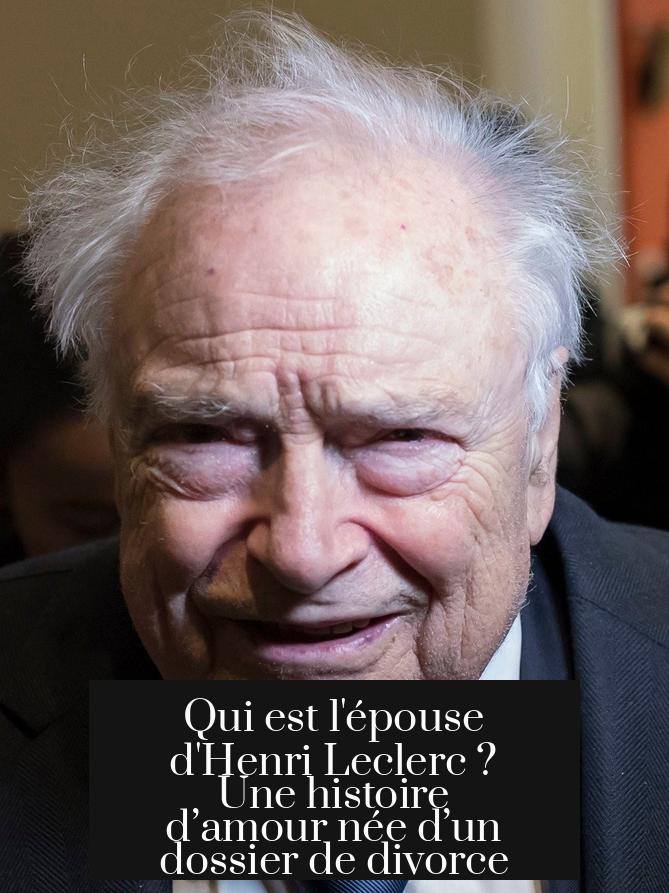 Qui est l'épouse d'Henri Leclerc ? Une histoire d’amour née d’un dossier de divorce