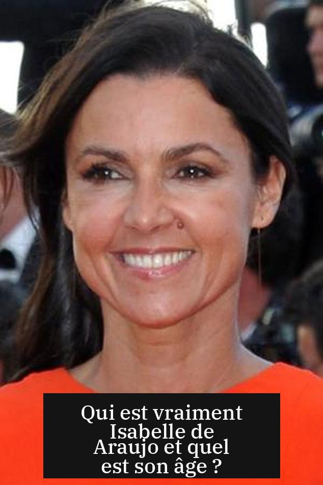 Qui est vraiment Isabelle de Araujo et quel est son âge ?