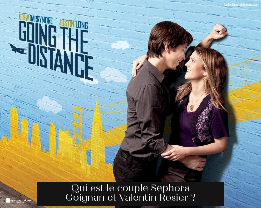 Qui est le couple Sephora Goignan et Valentin Rosier ?