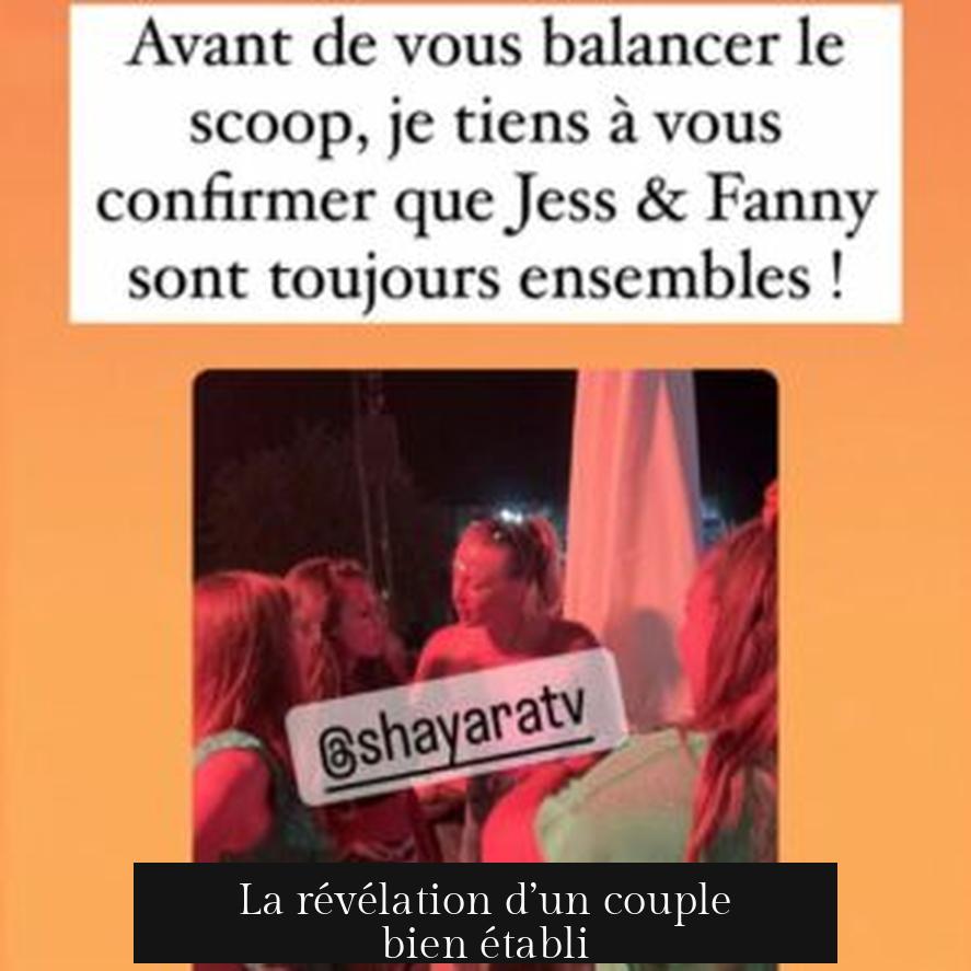 La révélation d’un couple bien établi