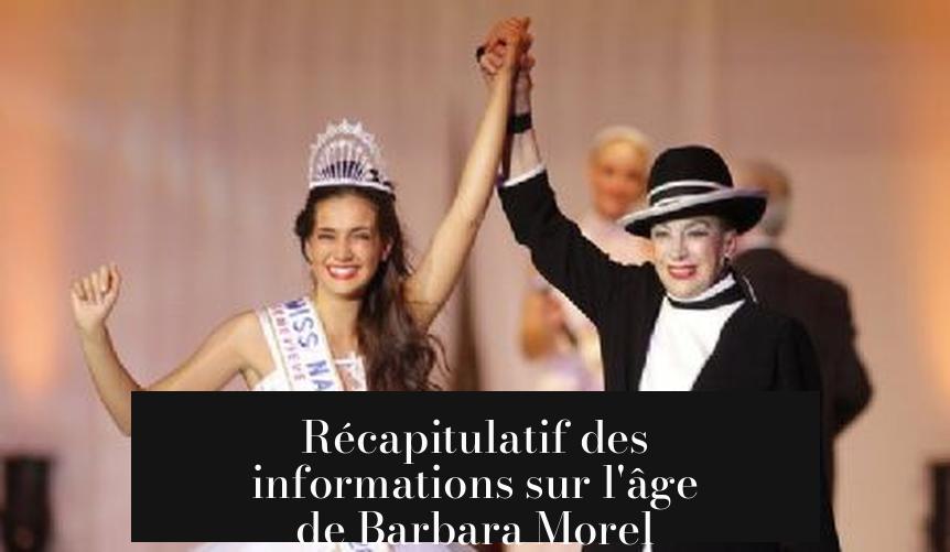Récapitulatif des informations sur l'âge de Barbara Morel