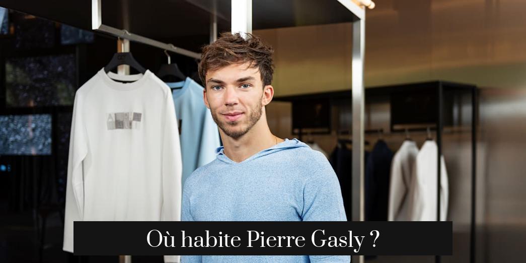 Où habite Pierre Gasly ?