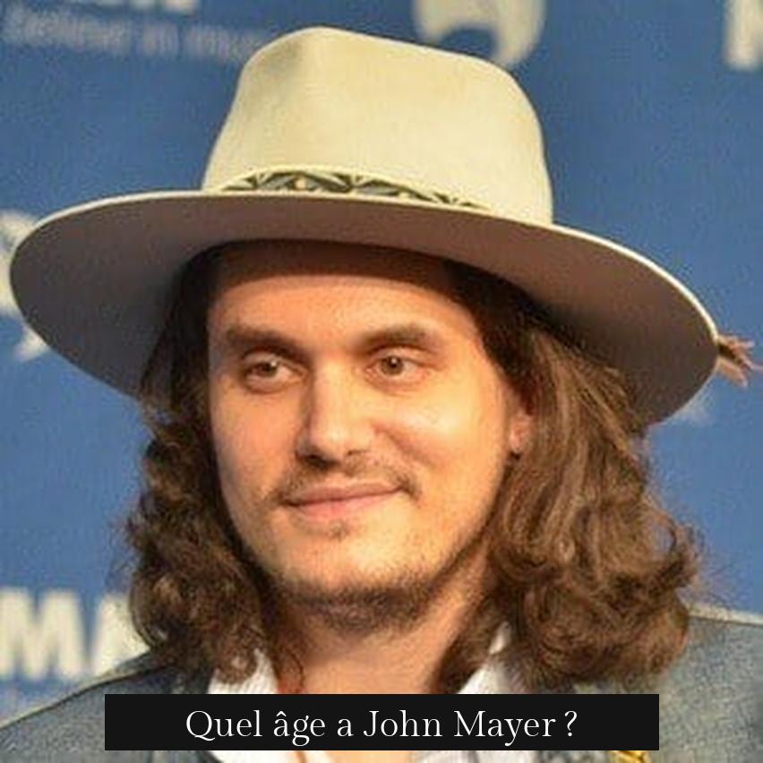 Quel âge a John Mayer ?