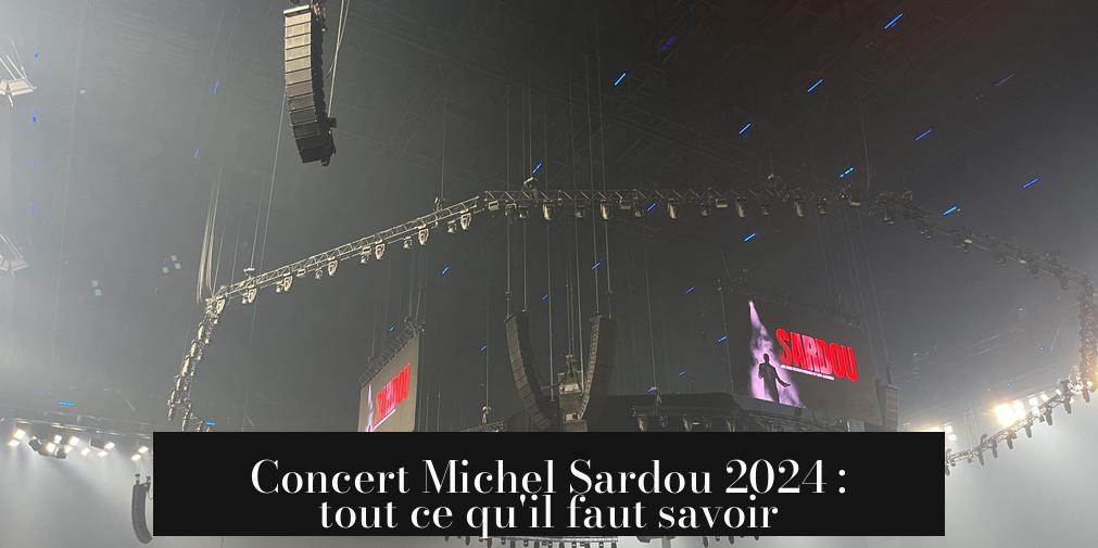 Concert Michel Sardou 2024 : tout ce qu'il faut savoir