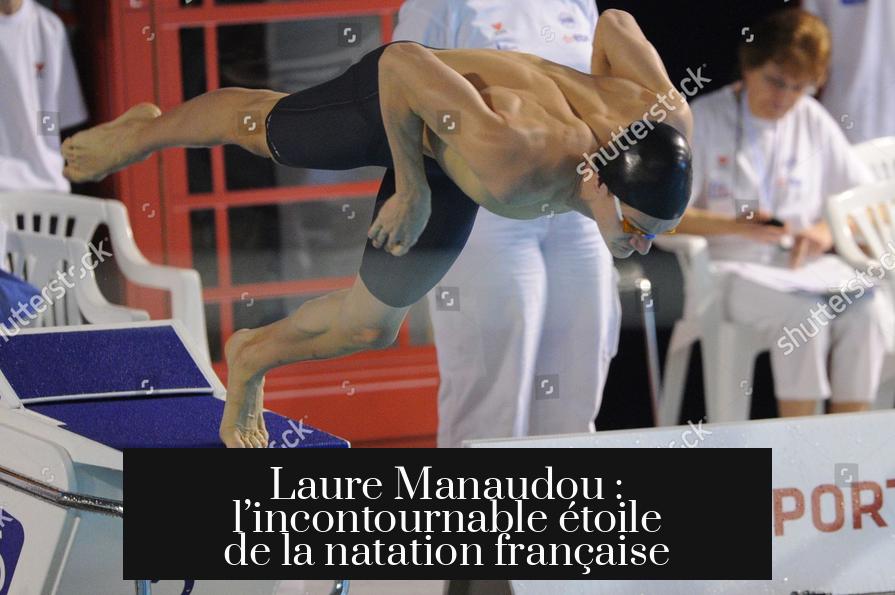 Laure Manaudou : l’incontournable étoile de la natation française
