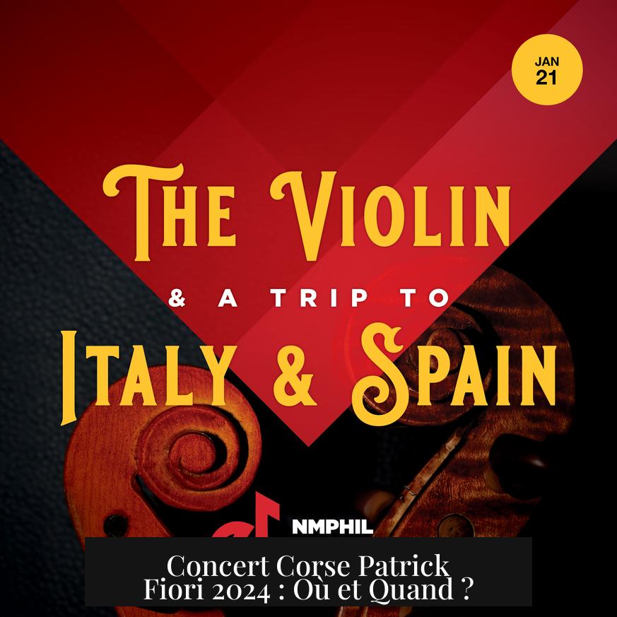 Concert Corse Patrick Fiori 2024 : Où et Quand ?