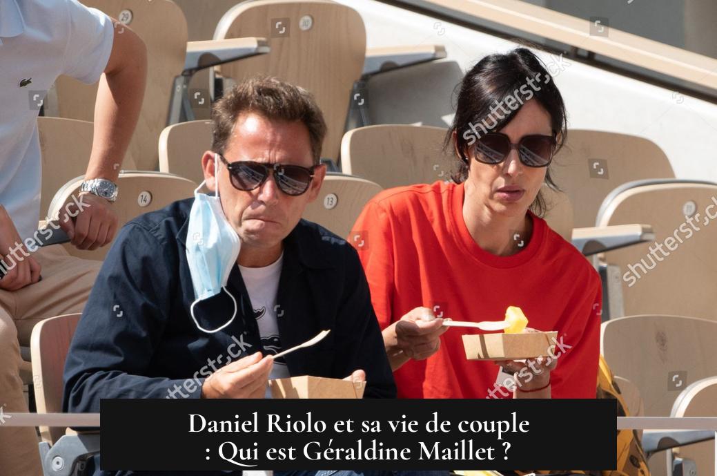 Daniel Riolo et sa vie de couple : Qui est Géraldine Maillet ?