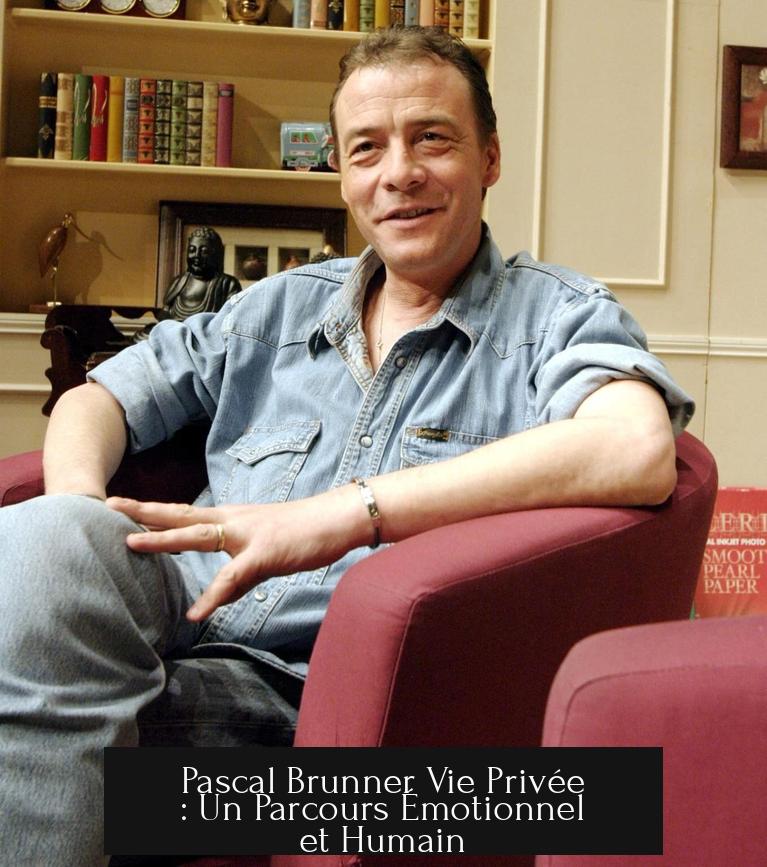Pascal Brunner Vie Privée : Un Parcours Émotionnel et Humain