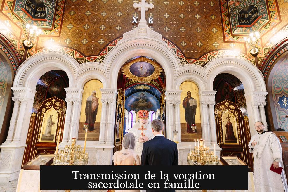 Transmission de la vocation sacerdotale en famille