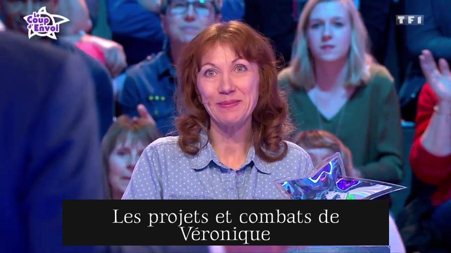 Les projets et combats de Véronique