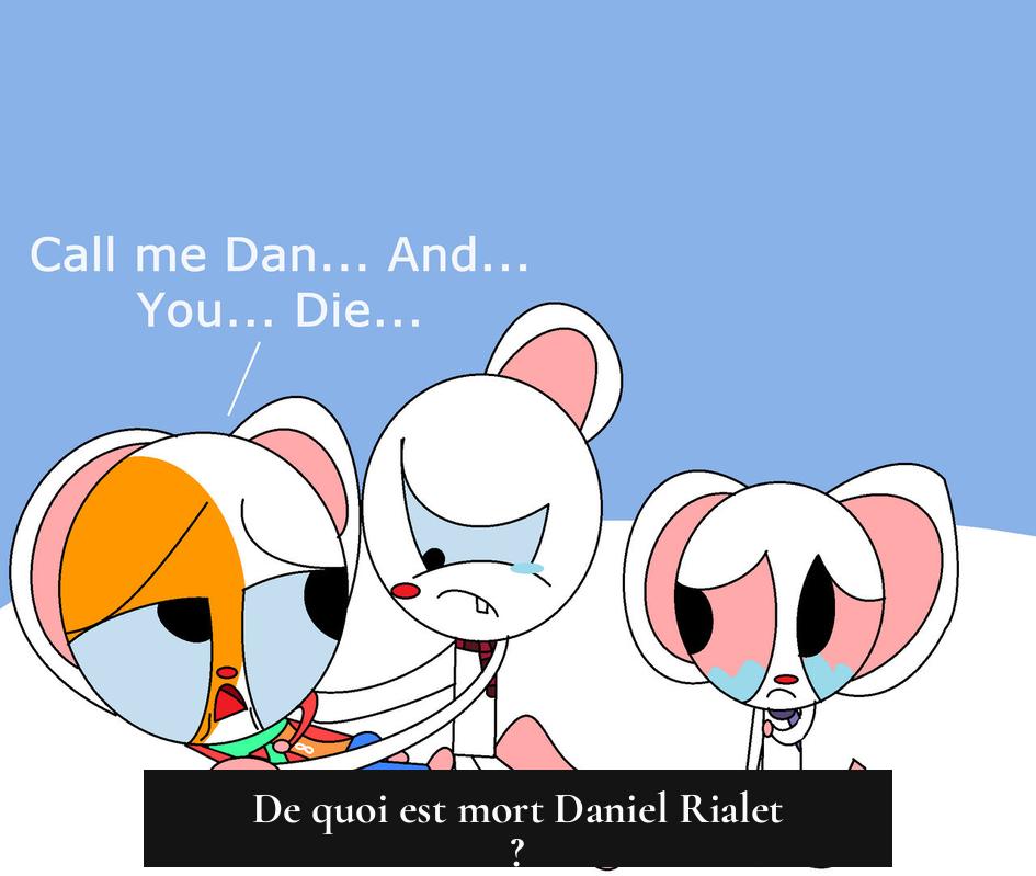 De quoi est mort Daniel Rialet ?