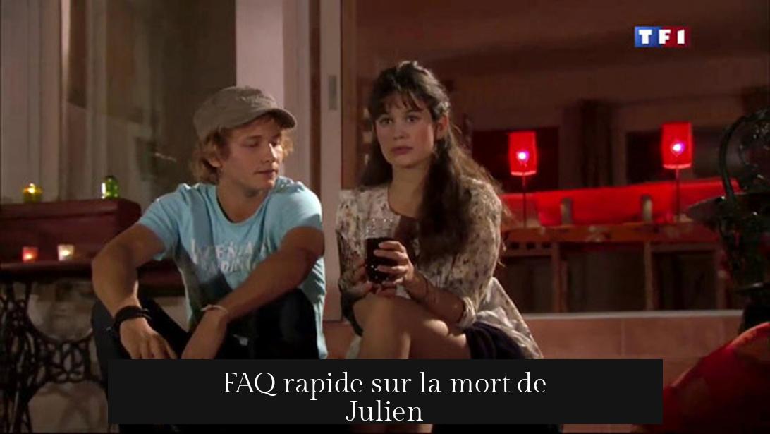 FAQ rapide sur la mort de Julien