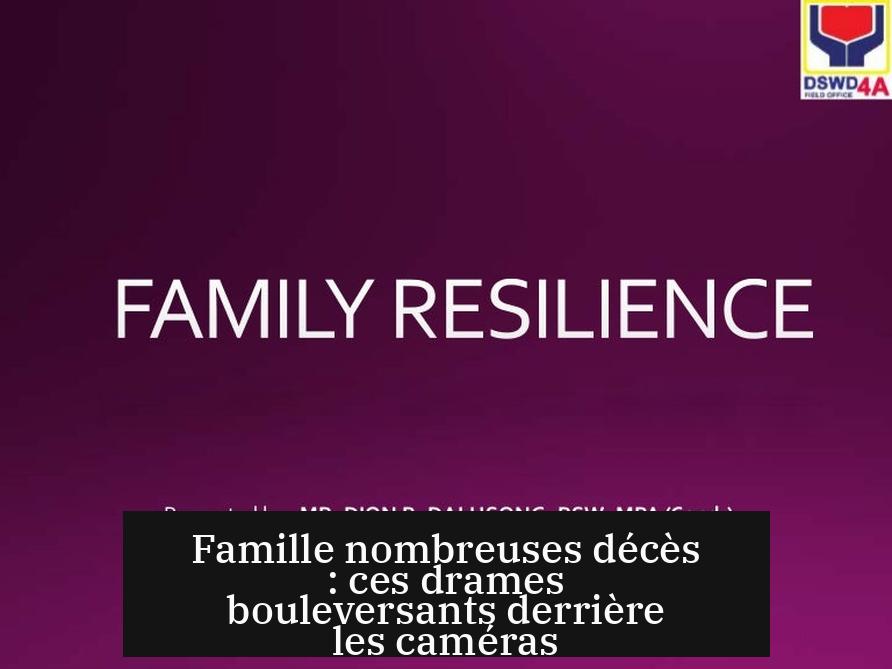 Famille nombreuses décès : ces drames bouleversants derrière les caméras