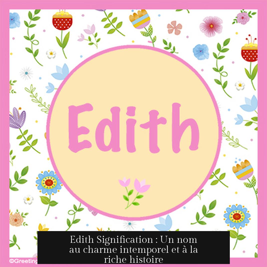 Edith Signification : Un nom au charme intemporel et à la riche histoire