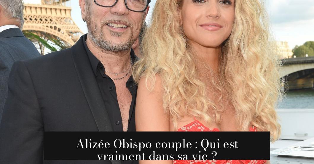 Alizée Obispo couple : Qui est vraiment dans sa vie ?