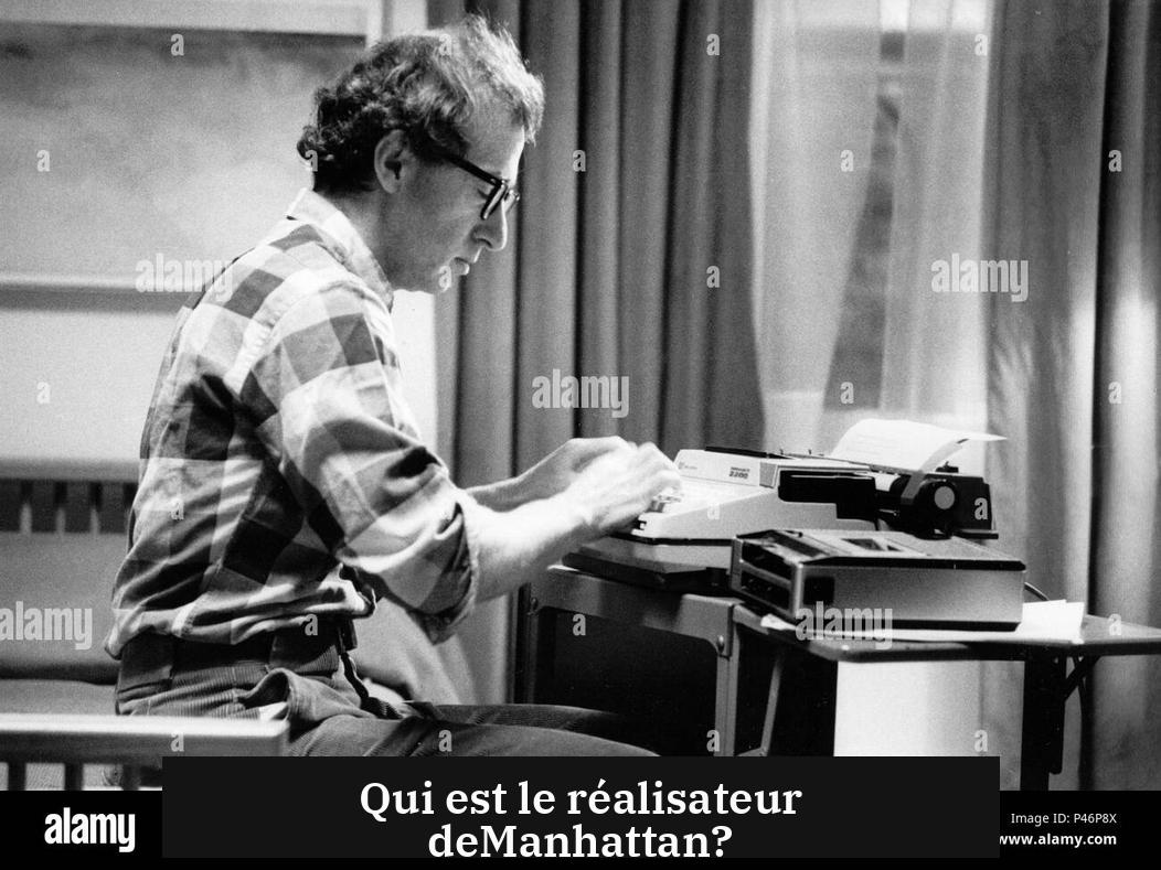 Qui est le réalisateur deManhattan?