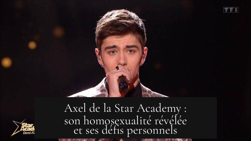Axel de la Star Academy : son homosexualité révélée et ses défis personnels