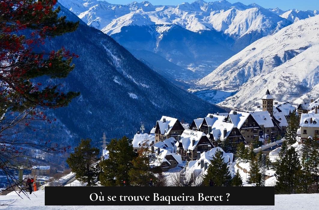 Où se trouve Baqueira Beret ?
