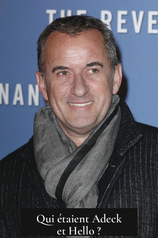 Qui étaient Adeck et Hello ?